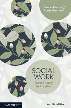 Social Work: From Theory to Practice de Louise Harms