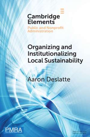 Organizing and Institutionalizing Local Sustainability: A Design Approach de Aaron Deslatte