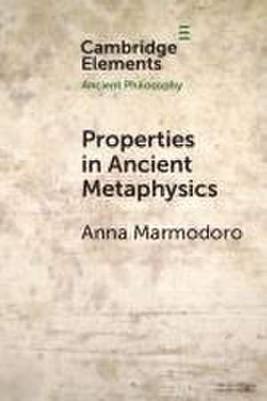 Properties in Ancient Metaphysics de Anna Marmodoro