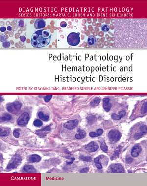 Pediatric Pathology of Hematopoietic and Histiocytic Disorders de Xiayuan Liang