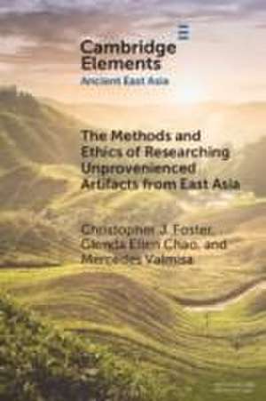 The Methods and Ethics of Researching Unprovenienced Artifacts from East Asia de Christopher J. Foster