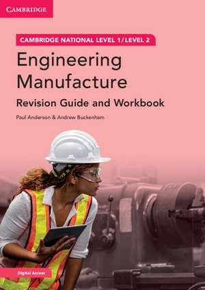 Cambridge National in Engineering Manufacture Revision Guide and Workbook with Digital Access (2 Years): Level 1/Level 2 de Paul Anderson