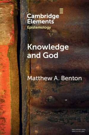 Knowledge and God de Matthew A. Benton