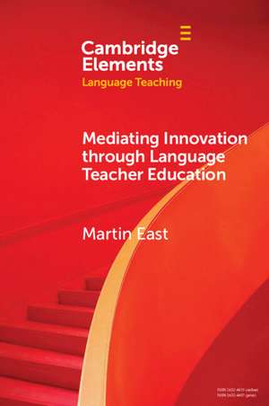 Mediating Innovation through Language Teacher Education de Martin East