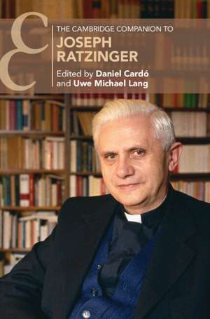 The Cambridge Companion to Joseph Ratzinger de Daniel Cardó