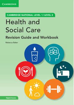 Cambridge National in Health and Social Care Revision Guide and Workbook with Digital Access (2 Years): Level 1/Level 2 de Rebecca Baker