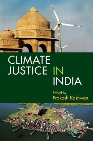 Climate Justice in India: Volume 1 de Prakash Kashwan