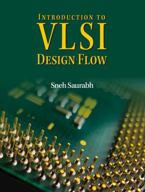 Introduction to VLSI Design Flow de Sneh Saurabh