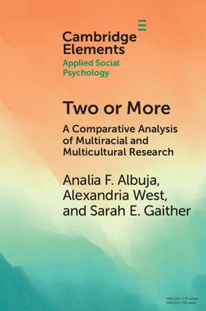 Two or More: A Comparative Analysis of Multiracial and Multicultural Research de Analia F. Albuja