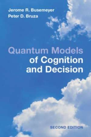 Quantum Models of Cognition and Decision de Jerome R. Busemeyer