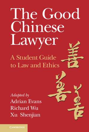 The Good Chinese Lawyer: A Student Guide to Law and Ethics de Adrian Evans