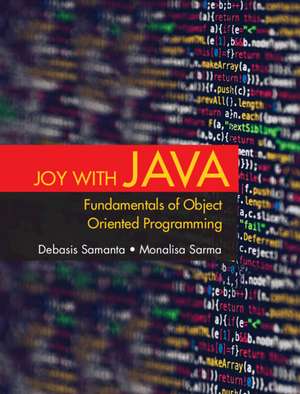 Joy with Java: Fundamentals of Object Oriented Programming de Debasis Samanta