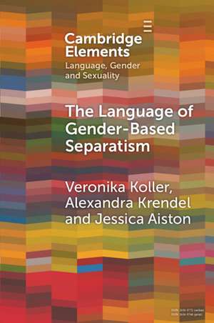 The Language of Gender-Based Separatism: A Comparative Analysis de Veronika Koller