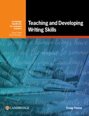 Teaching and Developing Writing Skills de Craig Thaine