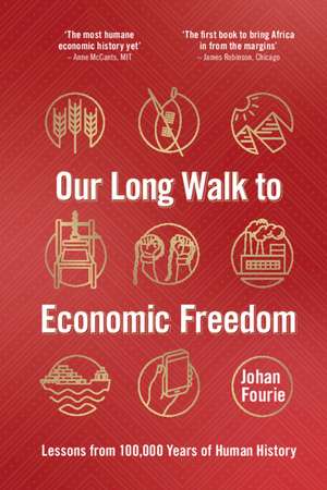 Our Long Walk to Economic Freedom: Lessons from 100,000 Years of Human History de Johan Fourie