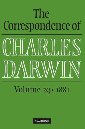 The Correspondence of Charles Darwin: Volume 29, 1881 de Charles Darwin