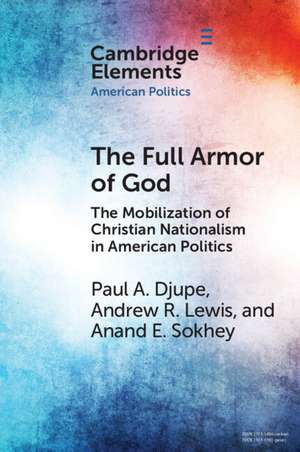 The Full Armor of God: The Mobilization of Christian Nationalism in American Politics de Paul A. Djupe