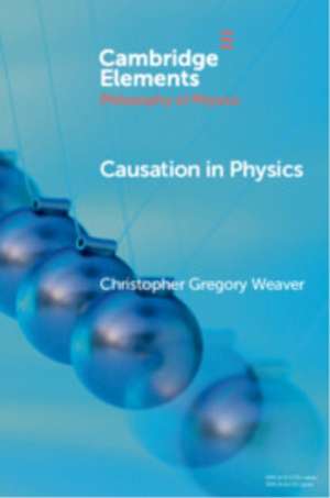 Causation in Physics de Christopher Gregory Weaver