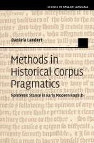 Methods in Historical Corpus Pragmatics: Epistemic Stance in Early Modern English de Daniela Landert