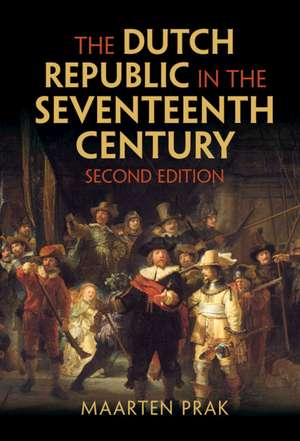 The Dutch Republic in the Seventeenth Century de Maarten Prak