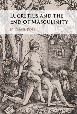 Lucretius and the End of Masculinity de Michael Pope