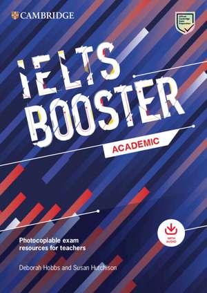 Cambridge English Exam Boosters IELTS Booster Academic with Photocopiable Exam Resources For Teachers de Deborah Hobbs