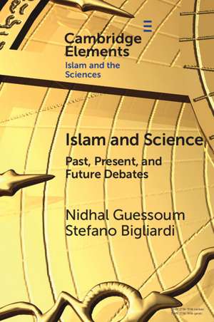 Islam and Science: Past, Present, and Future Debates de Nidhal Guessoum