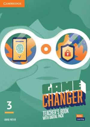 Game Changer Level 3 Teacher's Book with Digital Pack de Louise Potter