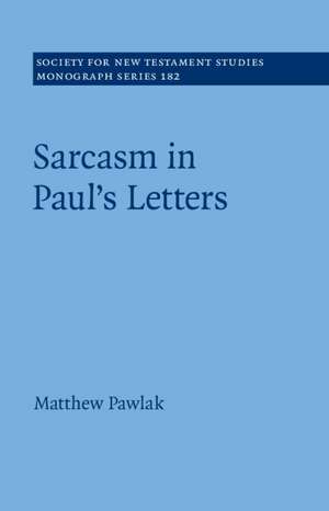 Sarcasm in Paul’s Letters de Matthew Pawlak