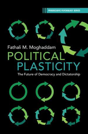 Political Plasticity: The Future of Democracy and Dictatorship de Fathali M. Moghaddam