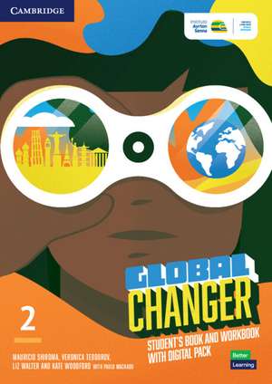 Global Changer Level 2 Student's Book and Workbook with Digital Pack de Mauricio Shiroma