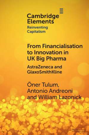 From Financialisation to Innovation in UK Big Pharma: AstraZeneca and GlaxoSmithKline de Öner Tulum