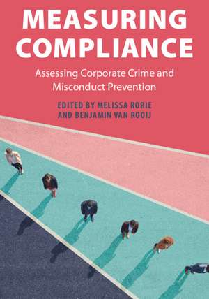 Measuring Compliance: Assessing Corporate Crime and Misconduct Prevention de Melissa Rorie