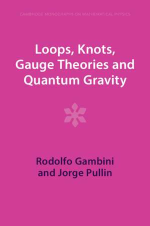 Loops, Knots, Gauge Theories and Quantum Gravity de Rodolfo Gambini