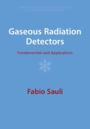 Gaseous Radiation Detectors: Fundamentals and Applications de Fabio Sauli