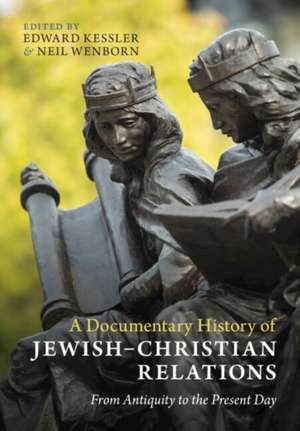 A Documentary History of Jewish-Christian Relations de Edward Kessler