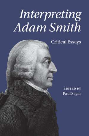 Interpreting Adam Smith: Critical Essays de Paul Sagar