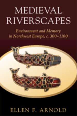 Medieval Riverscapes de Ellen F. Arnold