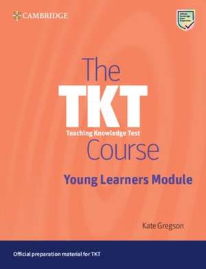 The Tkt Course Young Learners Module de Kate Gregson