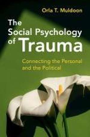 The Social Psychology of Trauma de Orla T Muldoon