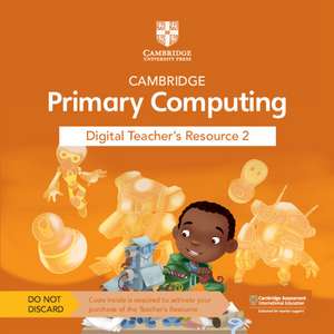 Cambridge Primary Computing Digital Teacher's Resource 2 Access Card de Neil Rickus