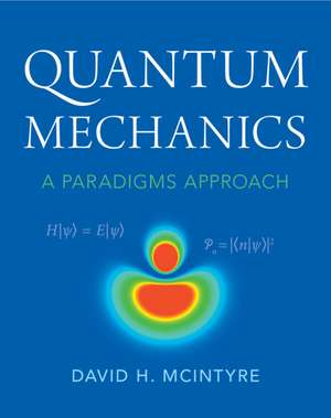 Quantum Mechanics: A Paradigms Approach de David H. McIntyre