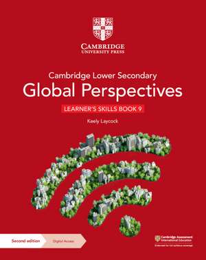 Cambridge Lower Secondary Global Perspectives Learner's Skills Book 9 with Digital Access (1 Year) de Keely Laycock