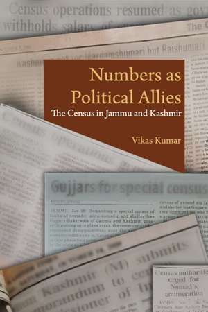 Numbers as Political Allies: The Census in Jammu and Kashmir de Vikas Kumar