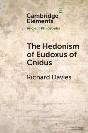 The Hedonism of Eudoxus of Cnidus de Richard Davies