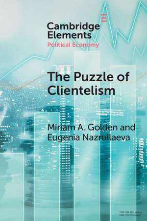 The Puzzle of Clientelism: Political Discretion and Elections Around the World de Miriam A. Golden