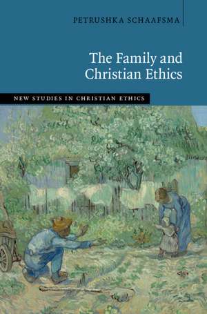 Family and Christian Ethics de Petruschka Schaafsma