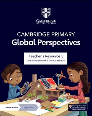 Cambridge Primary Global Perspectives Teacher's Resource 5 with Digital Access de Adrian Ravenscroft