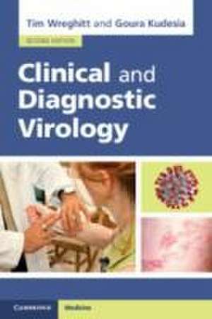 Clinical and Diagnostic Virology de Tim Wreghitt