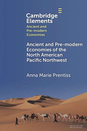 Ancient and Pre-modern Economies of the North American Pacific Northwest de Anna Marie Prentiss